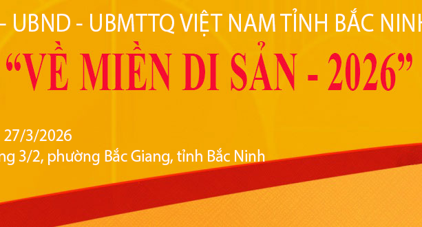Sở Văn hóa, Thể thao và Du lịch tỉnh Bắc Ninh tổ chức 02 tour du lịch miễn phí với chủ đề “Hành trình du lịch về miền di sản”.