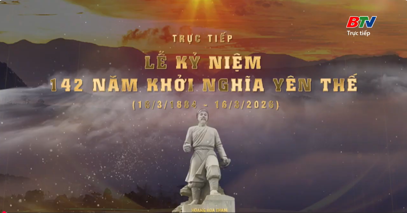 Trực tiếp Lễ kỷ niệm 142 năm Khởi nghĩa Yên Thế 2026